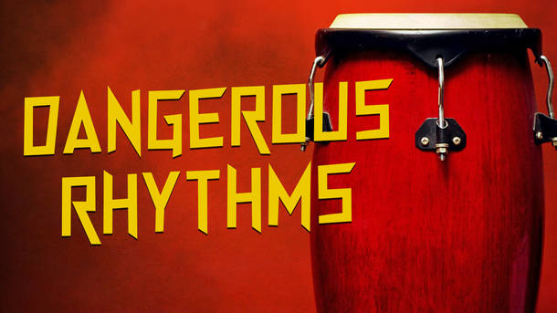 dangerous rhythms